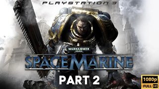 Warhammer 40,000: Space Marine Walkthrough Gameplay Part 2 | PS3 (No Commentary Gaming)