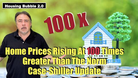 Housing Bubble 2.0 - Home Prices Rising at 100 x the Norm