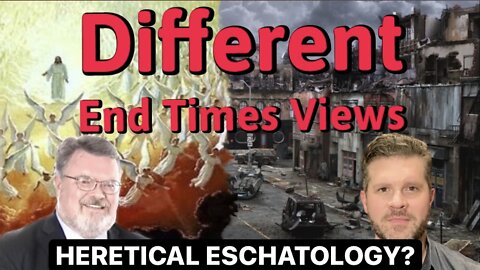 Different Views on the End Times: Heretical or Biblical?