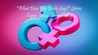 "What Does The Bible Say?" Series - Topic: Sexual Immorality, Part 19: Matthew 19