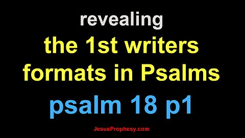 psalm 18 p 1 revealing the 1st writers hidden format