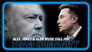 VIDEO: Alex Jones and Elon Musk Call for 'Team Humanity'