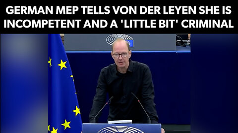 German MEP tells von der Leyen she is incompetent and a "little bit" criminal