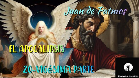 20-"El apocalipsis" de Juan de Patmos. La parte más oscura de la Biblia. Audiolibro.