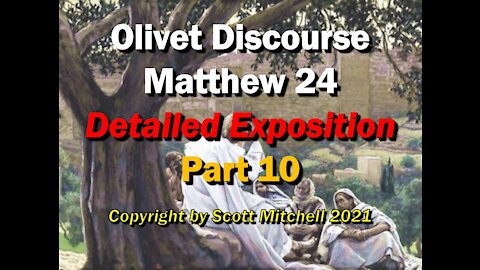 Matthew 24, Detailed Exposition - Olivet Discourse pt10