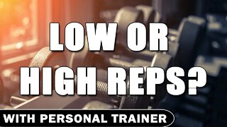 Low or High Reps?: What You Need To Know! - With Personal Trainer