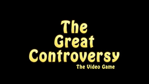 Introducing The Great Controversy Video Game