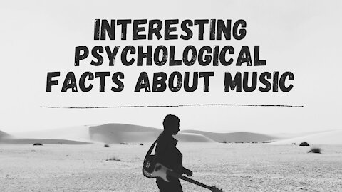 Some Interesting Psychological Facts About Music