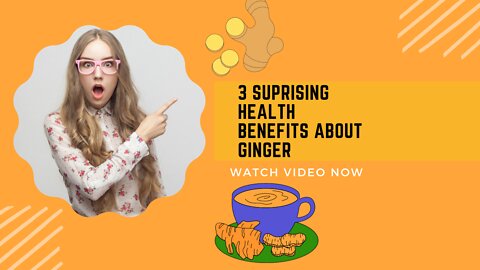 3 Surprising Health Benefits about Ginger