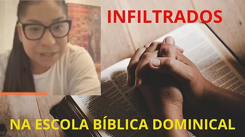 Infiltrados na Escola Bíblica Dominical ??| Semeando a Verdade