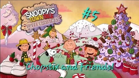 Chopstix and Friends - Snoopy's Town Tale Sweet Christmas part 5! #chopstixandfriends #snoopy