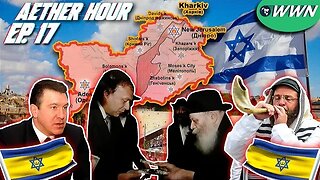 Israel 2.0 in UKRAINE?! "New Heavenly Jerusalem?" Aether Hour Ep. 17 Free Preview
