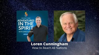 Loren Cunningham: How to Reach All Nations