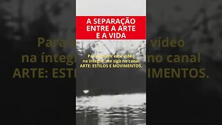 A SEPARAÇÃO ENTRE A VIDA E A ARTE