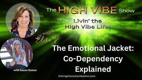 The Emotional Jacket: Co-Dependency Explained | The High Vibe Show with Elisa V