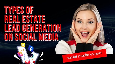 Types of Real Estate Lead Generation on Social Media | Lead | Social Media | Real Estate |