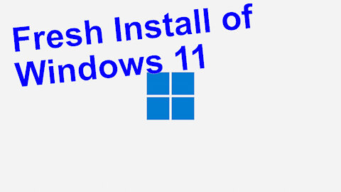 Fresh Install of Windows 11