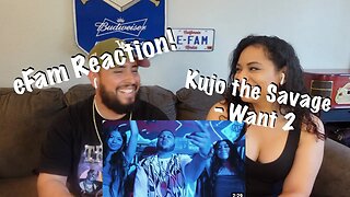 Kujo the Savage - Want 2 (eFam Reaction!)