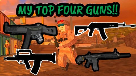 I CANT STOP PLAYING THIS GAME ( MY TOP FOUR GUNS SO FAR)