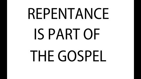 REPENTANCE IS PART OF THE GOSPEL - BIBLE TEACHING