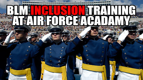Air Force Academy FORCING Students to Watch BLM Inclusion Video