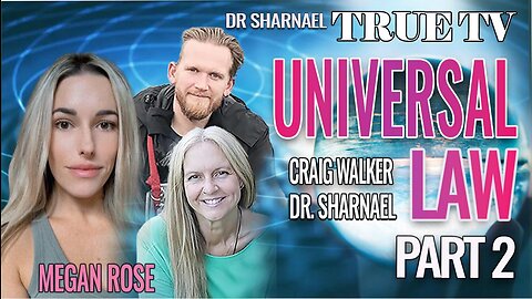 Universal Law Part 2 with Megan Rose, Dr Sharnael and Craig Walker