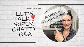 Soap Life - Super Chatty & Personal Q & A Talking Small Business & More | Ellen Ruth Soap