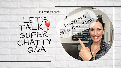 Soap Life - Super Chatty & Personal Q & A Talking Small Business & More | Ellen Ruth Soap