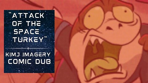 "Attack of the Space Turkey" | KimJ Imagery Comic Dub