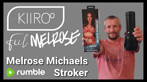 FeelMelrose Stroker From Kiiroo - MelRose Michaels