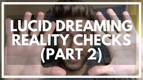 Reality Checks For Lucid Dreaming Tutorial (Part 2)