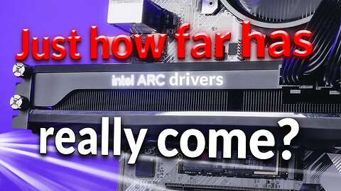 Just How Far Have Intel’s Drivers Really Come? - Intel Arc A750 Launch VS Latest Driver