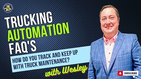 Trucking Automation FAQ's with Wesley - How Do You Track and Keep Up With Truck Maintenance?