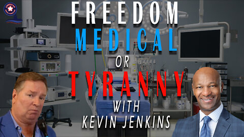 Freedom Medical or Tyranny with Kevin Jenkins | Unrestricted Truths Ep. 71