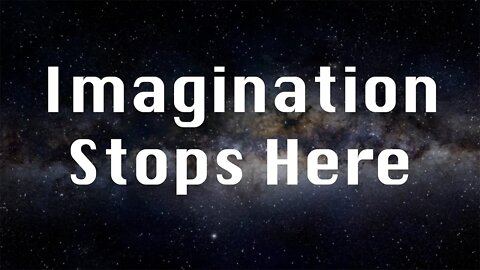 Imagination Stops Here
