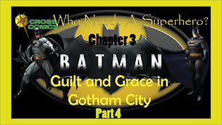 Who Needs a Superhero? Ch 3 Batman Guilt and Grace in Gotham City Part 4