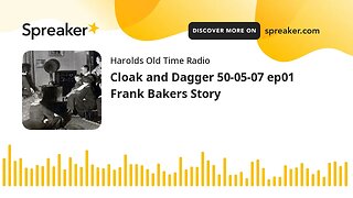 Cloak and Dagger 50-05-07 ep01 Frank Bakers Story