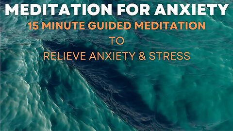 Guided Meditation for Anxiety Relief: Relax and Let Go of Stress | 15 Minute Meditation