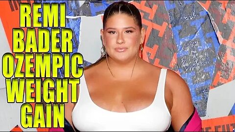 Remi Bader's Claim Of Weight Gain Coming Off Of Ozempic
