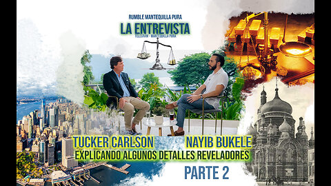 Entrevista TUCKER CARLSON a NAYIB A BUKELE Presidente de EL SALVADOR PARTE 2