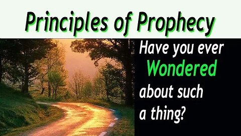 Has anyone ever nurtured you in the principles of understanding prophecy?