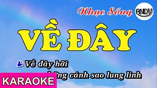 Về Đây ( Việt Quang ) - Karaoke Beat Chuẩn Nhạc Sống Mới Nhất Karaoke Andy 2019