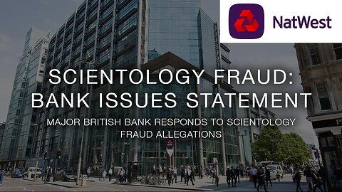 Scientology Fraud: Major UK Bank Issues Statement - Natwest and the Chase Wave