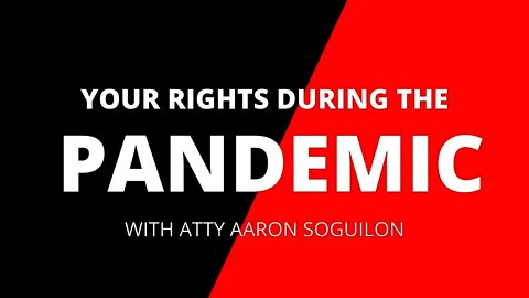 Your Rights During the Pandemic w/ Atty Soguilon