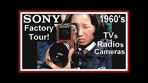 Vintage SONY Factory Tour: Television Radio Camera Electronics 1960's 1970 Trinitron TV Japan