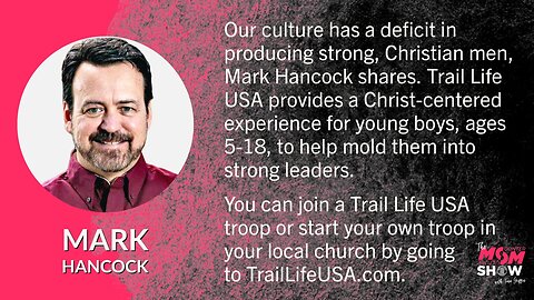 Ep. 391 - Trail Life USA CEO Mark Hancock Uses the Outdoors to Grow Young Boys Into Godly Men