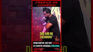 DOU 500 NO CACHORRO... AFONSO PADILHA