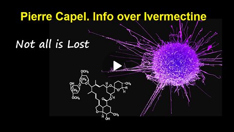 PIERRE CAPEL: INFO OVER IVERMECTINE (Not all ist lost) NL