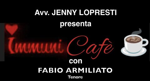 IMMUNI CAFÈ - 1a Puntata con il tenore FABIO ARMILIATO.