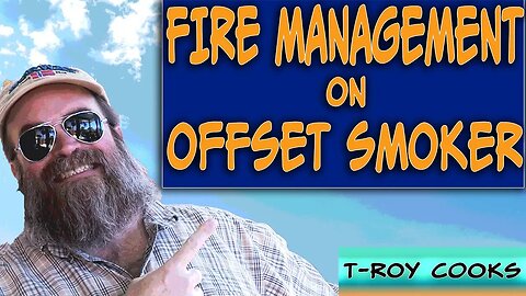 Fire Management on an Offset Smoker | Ep 74